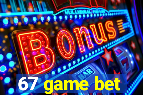67 game bet
